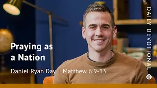 Praying as a Nation | Matthew 6:9–13 | Our Daily Bread Video Devotional