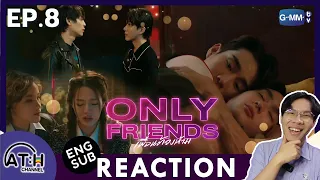 (AUTO ENG CC) REACTION + RECAP | EP.8 | Only Friends เพื่อนต้องห้าม | ATHCHANNEL