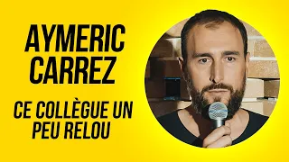 AYMERIC CARREZ - CE COLLÈGUE UN PEU RELOU...