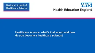 Healthcare science: what's it all about and how do you become a healthcare scientist