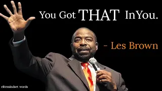 You Got THAT In You - Les Brown I One of The Best Powerful Speeches On Life and Success
