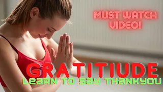 GRATITUDE - Best Motivational Video - Inspirational Speech GET GRATEFUL