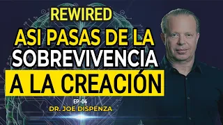 ¡Adiós a la Supervivencia! Dr. Joe Dispenza Revela el Arte de la Creación en Rewired Capítulo 04