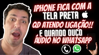 iPhone fica com tela preta quando atende ligação ( e quando ouço áudio no WhatsApp) faça isso antes