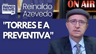 Reinaldo: Anderson Torres deveria considerar a delação premiada