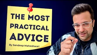 The Most Practical Advice || Sandeep Maheshwari @SandeepSeminars
