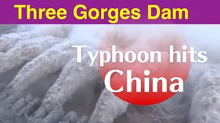 China Three Gorges Dam ● Typhoon hits China ●  September 15, 2022  ● Water Level and Flood