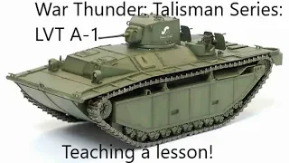 War Thunder: Talisman Series (Tanks) LVT-A-1, Teaching a hard lesson