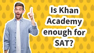 Is Khan Academy enough for SAT?