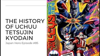 Uchuu Tetsujin Kyodain - The History of Toei's Classic Tokusatsu Robot Heroes