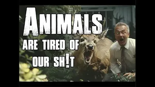 Animals are tired of humans Bullsh!t