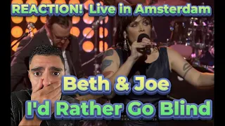 First Time Reacting to Beth & Joe - I'd Rather Go Blind - Live in Amsterdam - BEAUTFIUL PERFORMANCE!