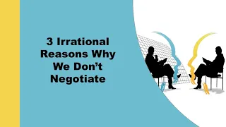 3 Irrational Reasons Why We Don't Negotiate