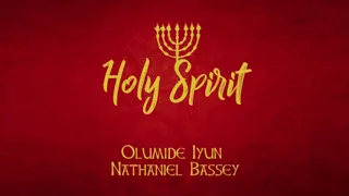 Olumide Iyun and Nathaniel Bassey – Holy Spirit Offical Lyrics