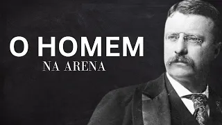 O Homem na Arena - Teddy Roosevelt (Discurso poderoso/Motivacional)