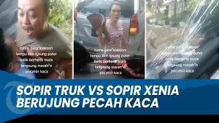 VIRAL VIDEO Cekcok Sopir Truk vs Pengemudi  Xenia di Pantura Tuban Berujung Pecah Kaca