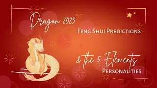 Year of Dragon in 2023 Feng Shui Predictions  & the 5 Elements Personalities