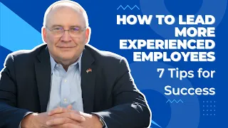 How to Lead More Experienced Employees: 7 Tips for Success