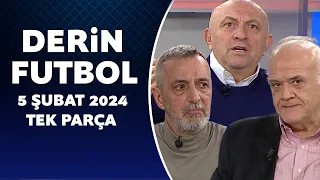 Derin Futbol 5 Şubat 2024 Tek Parça