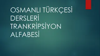 Osmanlı Türkçesi Dersleri Transkripsiyon Alfabesi