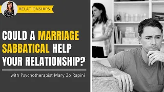 Could a Marriage Sabbatical Help Your Relationship?