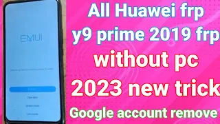 All Huawei frp y9 prime 2019 frp Google account remove without pc 2023 new trick 100%Work