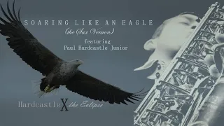 Paul Hardcastle ft. Paul Hardcastle Jr. - Soaring Like An Eagle (Hardcastle X -  the Eclipse)