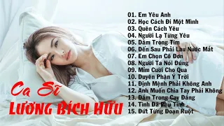 Album Lương Bích Hữu Những Ca Khúc Nhạc Trẻ Buồn Hay Nhất | Em Yêu Anh - Dằm Trong Tim