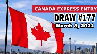 Express Entry Draw #177  | March 8th 2021 | Canada Immigration
