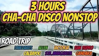 [NEW] 3 HOURS CHA - CHA DISCO NONSTOP - ROADTRIP - NORTHERN SAMAR TO WESTERN SAMAR