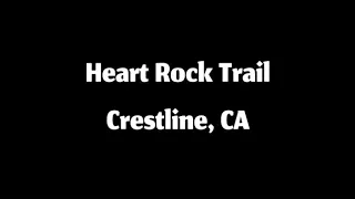 Heart Rock Trail - Crestline, CA