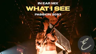 What I See | Elevation Worship | In Ear Mix From Passion 2023