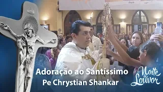 Adoração ao Santíssimo | Pe. Chrystian Shankar | Noite de Louvor | 28/10/2019 [CC]