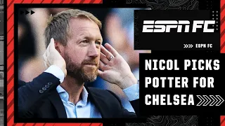 ‘Graham Potter is DEFINITELY the man for Chelsea!’ Why Nicol backs Potter over Pochettino | ESPN FC
