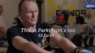 This is Parkinson's Too S2 Ep 01