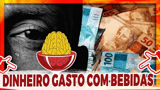 ALCOOLISMO,!dinheiro GASTO EM BUTECO!!!