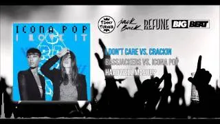 Bassjackers vs icona pop I dont care vs cracking