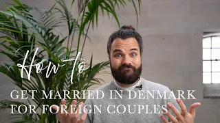 Getting married in Denmark as a Foreign Couple