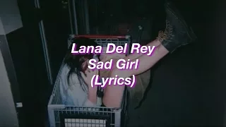 Lana Del Rey || Sad Girl || (Lyrics)