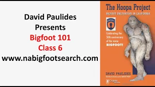 Bigfoot 101 Class 6, David Paulides Presents His Journey Through Hoopa