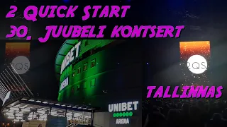 2 Quick Start; 30. juubeli kontsert - jubilee concert @Unibet Arena, Tallinn