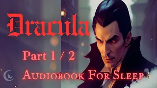 Sleep Audiobook: Dracula by Bram Stoker Part 1 / 2 (Story reading in English)