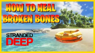 HOW TO HEAL BROKEN BONES (STRANDED DEEP)