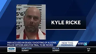 Attorneys for man accused of killing Algona police officer ask for trial to be moved