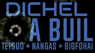 Dichel a buil | Tetsuo + Nangas + BigFokai (Bass Boosted)