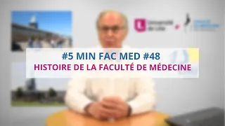 5' FAC MED - SAISON 1 #48 - HISTOIRE DE LA FACULTE DE MEDECINE DE LILLE - PARTIE 2