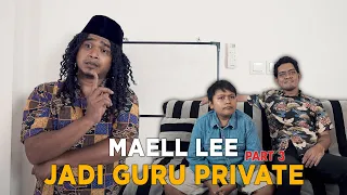 MAELL LEE JADI GURU PRIVATE