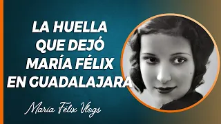 MARÍA FÉLIX VLOGS # 535 LA HUELLA QUE DEJÓ LA DOÑA A SU PASO POR LA CIUDAD DE GUADALAJARA JALISCO