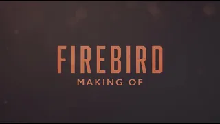 FIREBIRD - The Making Of Documentary