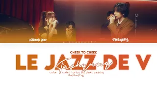 Taehyung (BTS)'Cheek to Cheek' - FEAT MINNA SEO  Le Jazz de V Color Coded Lyrics By Pinky Peachy